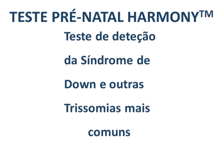  Teste de Síndrome de Down e outras Trissomias - Harmony™ Prenatal Test